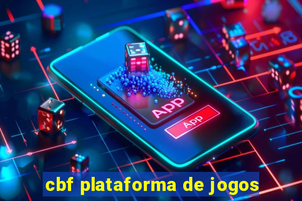 cbf plataforma de jogos